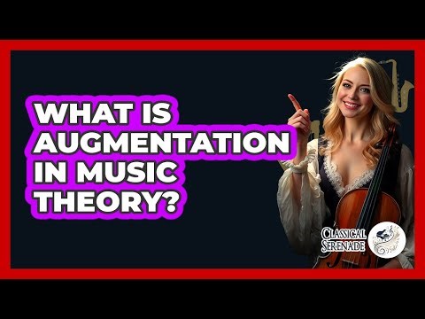 What Is Augmentation In Music Theory?