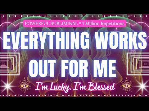 Everything Works Out For Me ✨ Lucky Girl Syndrome Subliminal (I’m Blessed, Everything Aligns)