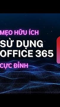 7 Mẹo Sử Dụng Microsoft 365 Cực Đỉnh | Tăng Năng Suất, Tiết Kiệm Thời Gian