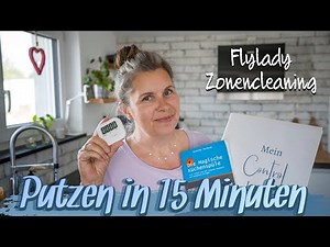PUTZEN IN 15 MINUTEN | FLYLADY ZONENCLEANING | ALLES SAUBER IN KURZER ZEIT | MEHR ZEIT FÜR MICH
