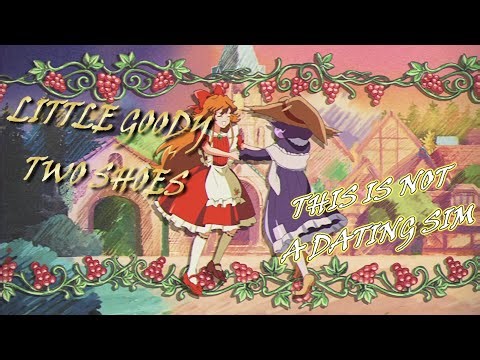 THIS IS A CUTE GAME ABOUT DATING GIRLS BUT IT'S NOT A DATING SIMULATOR *LITTLE GOODY TWO SHOES EP.1*