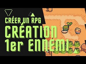 CRÉER un RPG - N°6 : Les premiers ENNEMIS