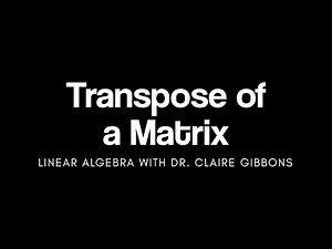 The Transpose of a Matrix