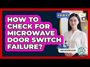 How To Check For Microwave Door Switch Failure?