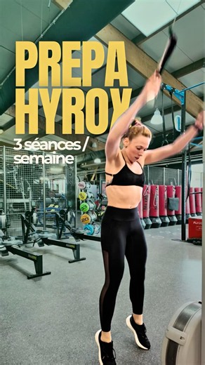 3 SÉANCES POUR PRÉPARER L’HYROX