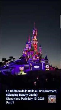 Le Château de la Belle au Bois Dormant Sleeping Beauty Castle Disneyland Paris July 13, 2026 Part 1