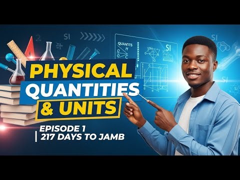 Physical Quantities & Units | 217 Days to JAMB Series (For WAEC & JAMB Students) Episode 1