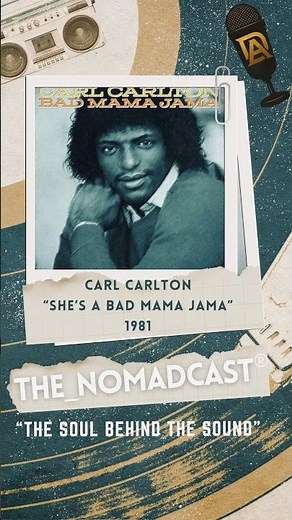 Carl Carlton | She’s a Bad Mamma Jamma.