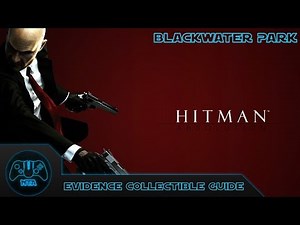 Hitman Absolution - Blackwater Park - Evidence Collectible Guide