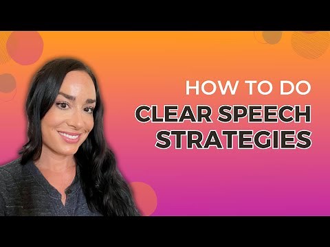 Clear Speech Strategies | Motor Speech Disorders