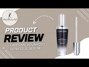 Lancôme Advanced Génifique Anti-Aging & Radiance Boosting Serum Review