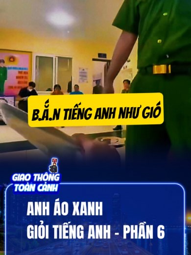 ANH ÁO XANH GIỎI TIẾNG ANH - PHẦN 6 #csgt #canhsatgiaothong #phapluat #tiktoknews #fyp
