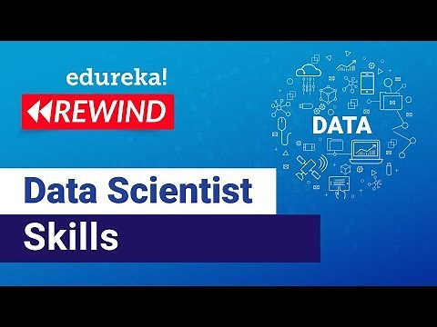 Data Scientist Skills | Data Scientist Roles & Responsibilities | Edureka | Data Science Rewind - 3