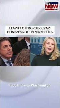 Karoline Leavitt was asked about the role Border Czar Tom Homan would play in Minnesota.