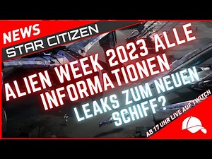 Star Citizen News | Information zur ALIEN WEEK | LEAK zum neuen Schiff und vieles mehr...!