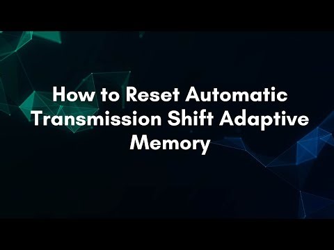 How to Reset Automatic Transmission Shift Adaptive Memory