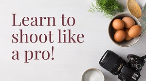 Learn To Do Food Photography Like A Pro!