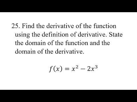 25. Find the derivative of the function using the definition of derivative. State the domain of the