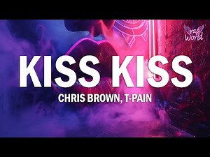 Chris Brown - Kiss Kiss (Lyrics) ft. T-Pain