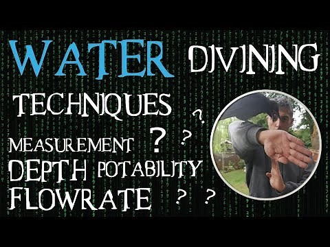 Water Divining Techniques - How to find Depth, Volume, Flow Rate and Pressure