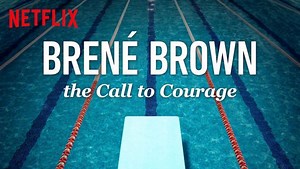 Brené Brown: The Call to Courage - Netflix Film Review