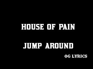 House of Pain – Jump Around (lyrics)