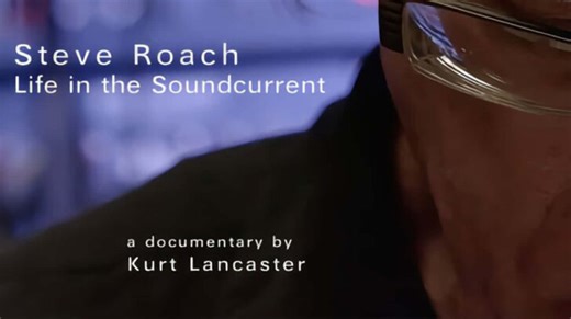 Life in the Soundcurrent – A Documentary On Steve Roach