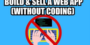 🧠 Build & Sell A Web App (without coding)