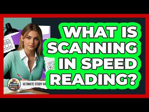 What Is Scanning In Speed Reading? - Ultimate Study Hacks