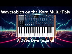 Exploring Wavetables on the Korg Multi/Poly: A Deep Dive Tutorial
