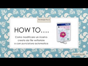 How to.... Pe-Design plus2 - Come modificare un ricamo