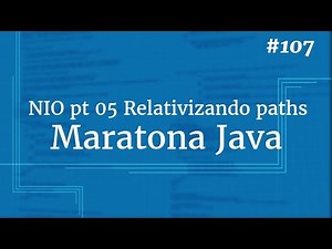 Curso Java Completo - Aula 107: NIO pt 05 Relativizando paths