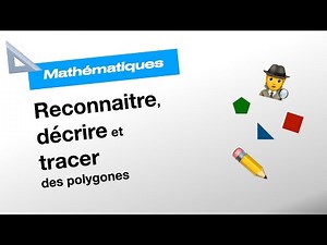 Reconnaitre, décrire et tracer des polygones - Mathématiques