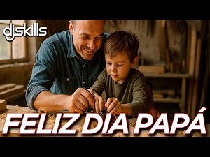 Mix Dia del Padre - Canciones para Papá | MI QUERIDO VIEJO TE AMO - Dj Skills 2025