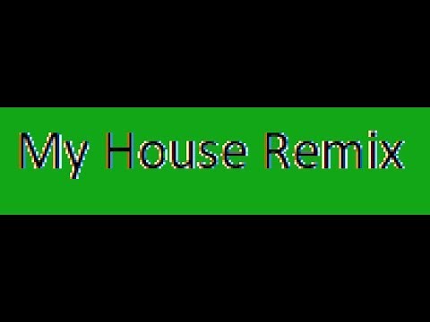 My House (1 Hour Remix)