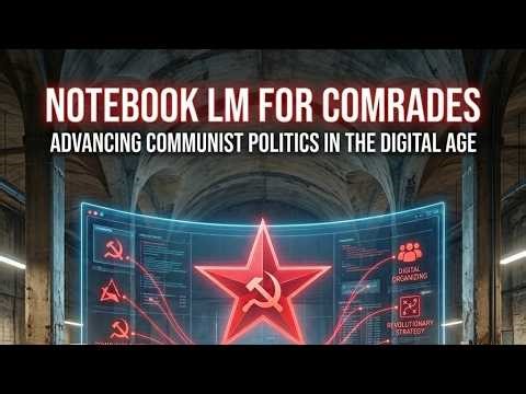 Notebook LM Tutorial for comrades | கம்யூனிச அரசியலும் NotebookLM பயன்பாடும் | AI Tutorial