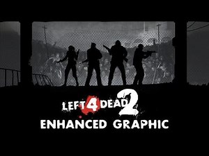 Left 4 Dead 2 Enhanced Graphics Mods (2020) SHOWCASE