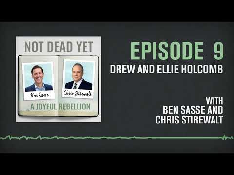 Drew and Ellie Holcomb | NOT DEAD YET with Ben Sasse and Chris Stirewalt