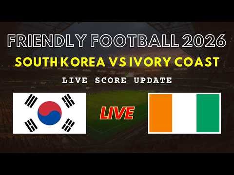 South Korea vs Ivory Coast Live Scores | Friendly International Football 2026