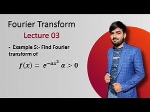 || Lec 03 || Fourier Transform Example exp(-ax^2) ||