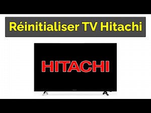 Comment réinitialiser TV Hitachi