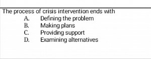 The process of crisis intervention ends with:A. Defining the p... | Filo