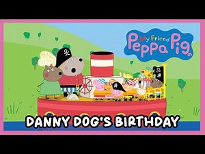 My Friend Peppa Pig: Pirate Adventures - Danny Dog's Birthday Episodes