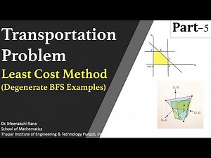 Transportation Problem (Part-5): Least Cost method and Tie in cost/Degenerate BFS