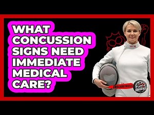 What Concussion Signs Need Immediate Medical Care?