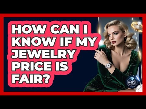 How Can I Know If My Jewelry Price Is Fair?
