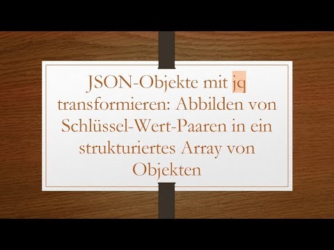 JSON-Objekte mit jq transformieren: Abbilden von Schlüssel-Wert-Paaren in ein strukturiertes Array