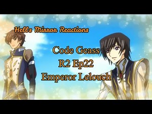 Code Geass R2 Episode 22: Emperor Lelouch (Subs Uncut)
