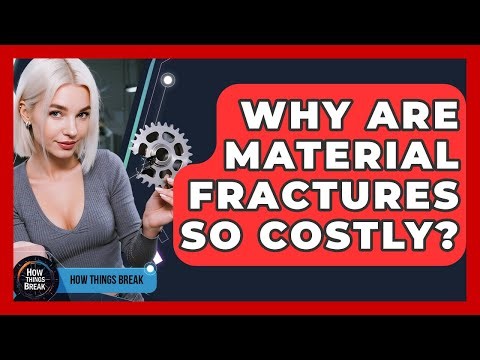 Why Are Material Fractures So Costly? - How Things Break