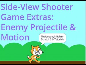 Scratch 3.0 Side-view Projectile Game Extras: Enemy Projectile and Enemy Motion